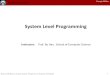 System Level Programmingstatic.tongtianta.site/Paper_pdf/B5116d66-0e80-11e9-8ff1-00163e08bb86.pdfBryant and O’Hallaron, Computer Systems: A Programmer’s Perspective, Third Edition
