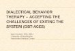 Kate Comtois, PhD, MPH University of Washington Harborview ... · DBT-ACES uses the same general hierarchy of 1. Life threatening behaviors 2. Therapy-Interfering behaviors 3. Quality
