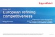October, 2015 European refining competitiveness · •The refining industry, which is an essential and integrated part of many European industries, is no longer globally competitive
