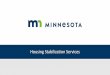 Housing Stabilization Services - MinnesotaEligibility Review: System Flow 12/27/2019 13 Submit •Providers submit eligibility documents and assessment outcomes into state run eligibility