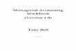 Managerial Accounting Workbook (Version 1.0) Tony Bell€¦ · This workbook was created to mirror most introductory management accounting textbooks; as such, this is an unusual module