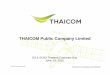 THAICOM Public Company Limited€¦ · 4 Our Company • Thaicom Public Company Limited (formerly known as Shin Satellite) was founded on 7th November 1991, as part of Intouch Holdings