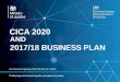 CICA 2020 - gov.uk · Our plan is ambitious but deliverable. I am confident that with the support of our dedicated people, we will achieve our aspirations for 17/18 and beyond and