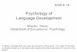 Psychology of Language Development...Psychology of Language Development Etsuko Haryu Department of Educational Psychology 2008・6・19 1. Segmenting words from fluent speech • Head-turn