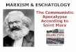 MARXISM & ESCHATOLOGY€¦ · Karl Lowith, Meaning in History, p. 44. The Cultish Idolatry of Historical Materialism “We are not going anywhere. History has no meaning. There is