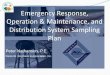 Emergency Response, Operation & Maintenance, and Distribution System … · 2019-01-07 · Emergency Response, Operation & Maintenance, and Distribution System Sampling Plan ... •