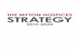 THE MYTON HOSPICES STRATEGY€¦ · THE MYTON HOSPICES STRATEGY Registered Charity No. 516287 Version 1 Page 5 Our Values RESPECT and dignity for all VALUE every individual and ourselves