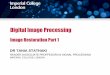 Digital Image Processing - Imperial College Londontania/teaching/DIP 2014/DIP... · • Non-blind or semi-blind or blind methods. In non-blind methods the degradation process is known