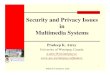 Security and Privacy Issues Multimedia Systemspatrey/ppts/Privacy_SNDS_keynote.pdf · Multimedia Systems Systems that involve different kind of media such as text, image, video, and
