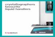 crystallographers favourite liquid handlers - SPT Labtech · based structural biology. Automated liquid handlers such as mosquito ® crystal and mosquito LCP improve the accuracy,