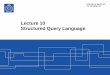 Lecture 10 Structured Query Language - KTH … · The Structured Query Language is a relational database language. By itself, SQL does not make a DBMS. SQL is a medium which is used