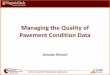 Managing the Quality of Pavement Condition Data · Managing the Quality of Pavement Condition Data ... – Importance of quality data to pavement management. – Quality management