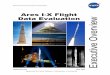 Ares I-X Flight Executive Overview · and development of Ares I and future launch vehicles. Included within these tasks were direct comparisons of flight data with preflight predictions