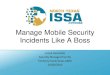 Manage Mobile Security Incidents Like A Boss Manage Mobile Security Incidents Like A Boss Ismail Guneydas