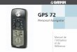 GPS 72 · Le GPS 72 possède un grand écran monochrome à quatre niveaux de gris, de 120 x 160 pixels, pour une bonne lisibilité. Le GPS 72 est un GPS à part entière, avec une