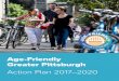 Age-Friendly Greater Pittsburgh - AARP · Action Plan 2017–2020 | 1 Acknowledgements Age-Friendly Greater Pittsburgh is a collaboration between local leaders, businesses, organizations,
