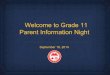 Welcome to Grade 11 Parent Information Night...Approach any teachers for increased predicted scores Ask my parents to lobby for increased predicted scores Expect to receive a predicted