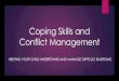 Coping Skills and Conflict Management - An elite public ... · Teach coping skills Role Play Teach how to notice signs of upset Time In - "coach" the child GOAL: To teach coping skills