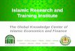 Islamic Research and Training Institutetaibaleasing.com/wp-content/uploads/About-IRTI-in-Brief.pdf · 29 November 2017 1. Islamic Development Bank Group. 1981 1999. 1994. 2008. Lead