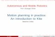 Prof. Giuseppe Oriolo - dis.uniroma1.itoriolo/amr/slides/MotionPlanningKite.pdf · Prof. Giuseppe Oriolo Motion planning in practice: An introduction to Kite ... planning and path