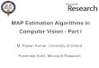PowerPoint Presentation - MAP Estimation Algorithms in ... · MAP Estimation Algorithms in M. Pawan Kumar, University of Oxford Pushmeet Kohli, Microsoft Research Computer Vision