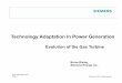 Technology Adaptation In Power Generationgas turbine technology • CO 2/H 2O working fluid in the power turbine section • Isolation of CO 2 –no solvents • Enhanced carbon capture