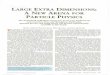 LARGE EXTRA DIMENSIONS: A NEW ARENA FOR PARTICLE PHYSICS.savas/papers/LargeExtraDimensions.pdf · A NEW ARENA FOR PARTICLE PHYSICS The electroweak unification energy may be the only