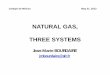 NATURAL GAS, THREE SYSTEMSwecmex.org.mx/presentaciones/2012_Mexico-Gas.pdfNATURAL GAS, THREE SYSTEMS Jean-Marie BOURDAIRE jmbourdaire@sfr.fr Colegio de México May 21, 2012 CONTENT