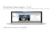 Display Manager 13 - Altair Manager 13.0 Administra… · Display Manager is a platform for collaboration an d remote visualization of applications and data. It enables high performance