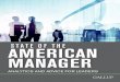 STATE OF THE AMERICAN MANAGER...every individual on their team, boldly review performance, build relationships, overcome adversity and make decisions based on productivity — not