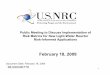 02/18/09 Risk Metrics handouts - Public Meeting to Discuss ... · • Two most common risk metrics for operating reactors: – Core Damage Frequency (CDF) of 10-4 /yr – Large Early