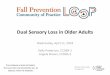 Dual Sensory Loss in Older Adults - Prevention Slide... · • Sensory processing disorder is a condition in which the brain ... The Accessibility Guidelines for Sensory Loss is an