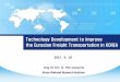 Technology Development to Improve the Eurasian Freight ... · Timeline of KRRI 1996. 3 Established as research institute of Korea National Railway 2000. 8 Certified as an authorized