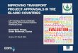 Improving Transport Project - COMCEC · Improving Transport Project Appraisals in the Islamic Countries - Process Project focus: desk research, survey and case studies Desk research: