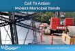 Call To Action: Protect Municipal Bonds · 2019-12-21 · MAY 2015 THE IMPACT OF CHANGING THE TAX-EXEMPT STATUS OF MUNICIPAL BONDS 113th Congress (cont.) Major Coalition Letter to