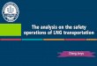 The analysis on the safety operations of LNG transportation The analysis... · Resume. PART TWO RISK ANALYSIS The safety zone of LNGC Methods of risk identification and safety analysis