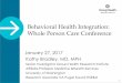 Behavioral Health Integration: Whole Person Care Conference · Behavioral Health Integration: Whole Person Care Conference January 27, 2017 Kathy Bradley, MD, MPH Senior Investigator