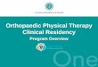 Orthopaedic Physical Therapy Clinical Residency ... Clinical Residency Residency Program Goals: 1. Support