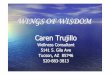 WINGS OF WISDOM - cartadellaterra.org · WINGS OF WISDOM Caren Trujillo Wellness Consultant 5141 S. Gila Ave Tucson, AZ 85746 520 -883 -3813