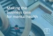 Making the business case for mental health · Stress, anxiety and depression are the third 1 biggest cause of sickness absence in our society They are the biggest. Work-related stress