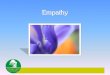 What is empathy? How to be Empathic Challenges to being ...€¦ · Children With Attachment Difficulties in Schools. London: Worth Publishing. • Hartzell, M., & Siegel, D. J. (2003)