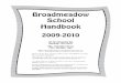 Broadmeadow School Handbook - needham.k12.ma.us · Broadmeadow School Handbook 2009-2010 120 Broadmeadow Rd. Needham, MA 02492 (781) 455-0448 (phone) ... Cindy Swartz Room 032 Ext