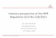 Industry perspective of the BPR Regulation (EU) No 528/2012 · • Complete BPR dossiers (IUCLID, product assessment report (PAR), SPC, R4BP3 submission) • Risk assessments (human