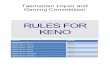 RULES FOR KENO - treasury.tas.gov.au Keno Rules.pdf · 1.50 "Receipt Ticket" means the ticket issued by the Writer Terminal or Self Service Terminal as the official entry into a game
