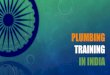 Plumbing training in India · 14. Plumbing Site Engineer 15. Plumber (Pumps & E/M Mechanic) 1. Public Health Systems Design Engineer 2. Wastewater Systems Design Engineer 3. Fire
