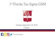 st Florida Tau Sigma GBM...1st Florida Tau Sigma GBM Tuesday, September 20, 2016 6:30pm FloridaTauSigma Meet the Team FloridaTauSigma • President: Sandra Chavez • Vice President: