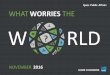 WHATWORRIES THE W RLD€¦ · World Worries | March 2016 | Version 1 | Public 1 W RLD. WHAT. WORRIES. THE? NOVEMBER. 2016
