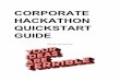 CORPORATE HACKATHON QUICKSTART GUIDE...We’d love to produce a world-class corporate hackathon that gets you the results you need, but some hackathons can and should be run in-house