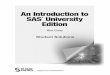 An Introduction to SAS University Edition...This set of Solutions for Students is a companion piece to the following SAS Press book: Cody, Ron. 2015. An Introduction to SAS® University