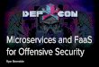 Microservices and FaaS for Offensive Security CON 25/DEF CON 25... · Servers are dead... “Serverless” Jan 2015 - AWS Lambda Preview open to all AWS Customers